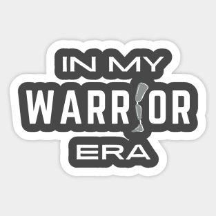 In my WARRIOR era amputee prosthetic leg Sticker